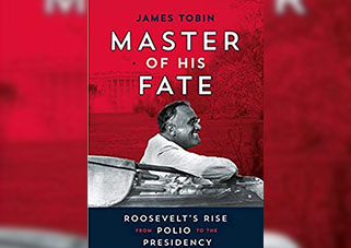 "Master of his Fate: Roosevelt’s Rise from Polio to the Presidency,”  is Miami Professor James Tobin’s recently released book for young readers. It tells the story of a president who overcomes the debilitating effects of a terrible disease. 